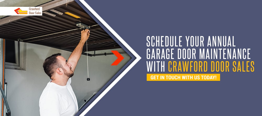 SCHEDULE YOUR ANNUAL GARAGE DOOR MAINTENANCE WITH CRAWFORD DOOR SALES