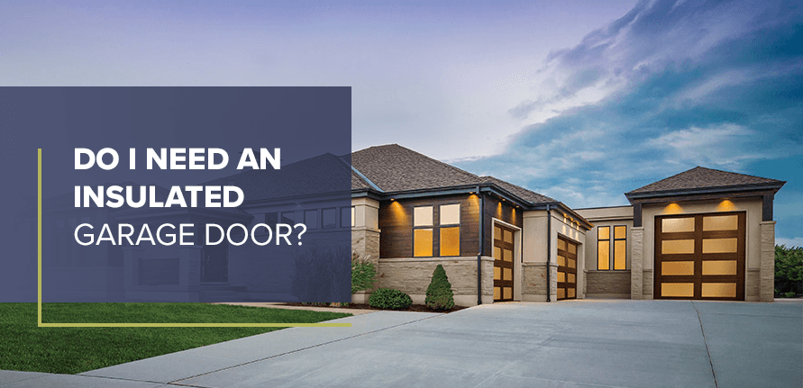 DO I NEED AN INSULATED GARAGE DOOR?