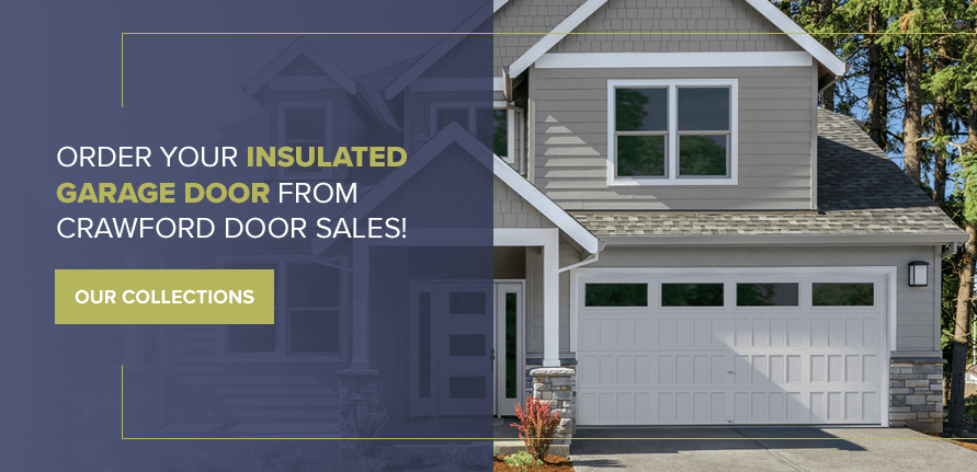 ORDER YOUR INSULATED GARAGE DOOR FROM CRAWFORD DOOR SALES!