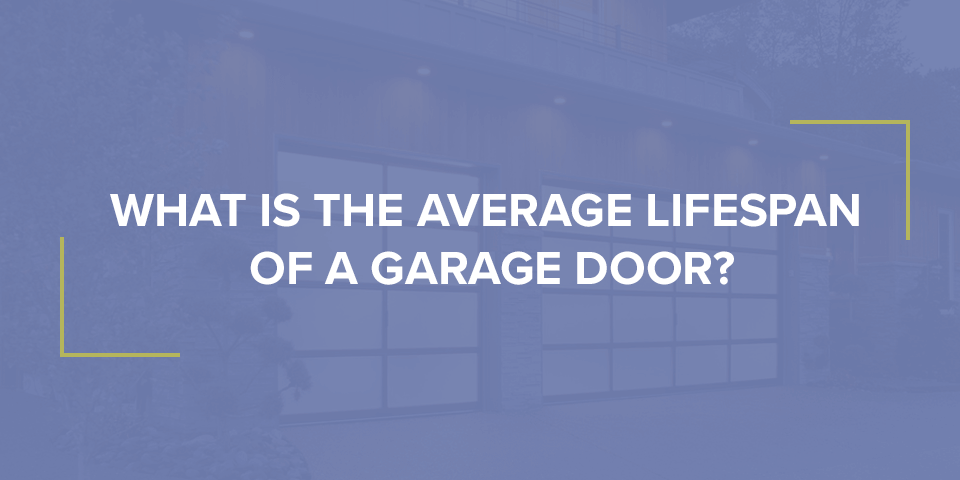 What Is the Average Lifespan of a Garage Door?